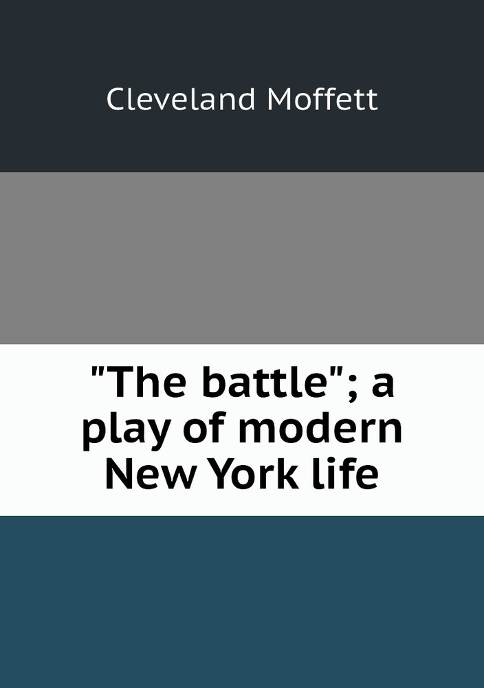 "The battle"; a play of modern New York life купить с доставкой по