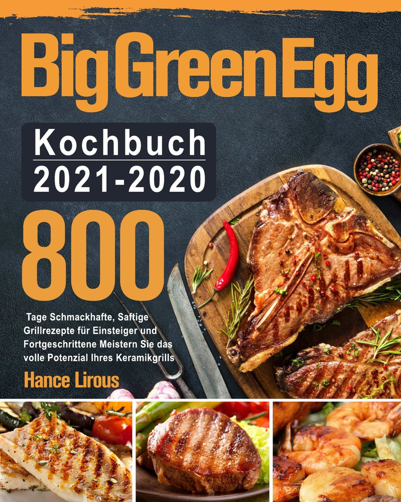 (16+) Big Green Egg Kochbuch 2021-2020. Кулинарная книга к грилю Большое зеленое яйцо 2021-2020: на немецком языке