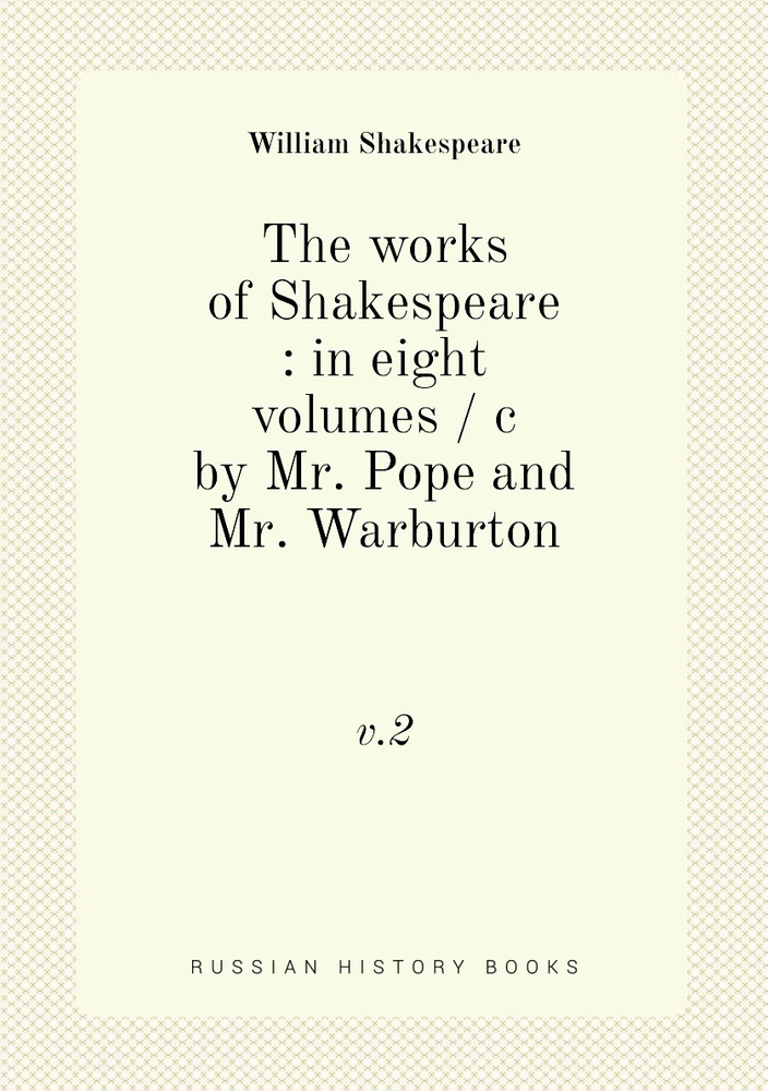 The works of Shakespeare : in eight volumes / c by Mr. Pope and Mr. Warburton. v.2 #1