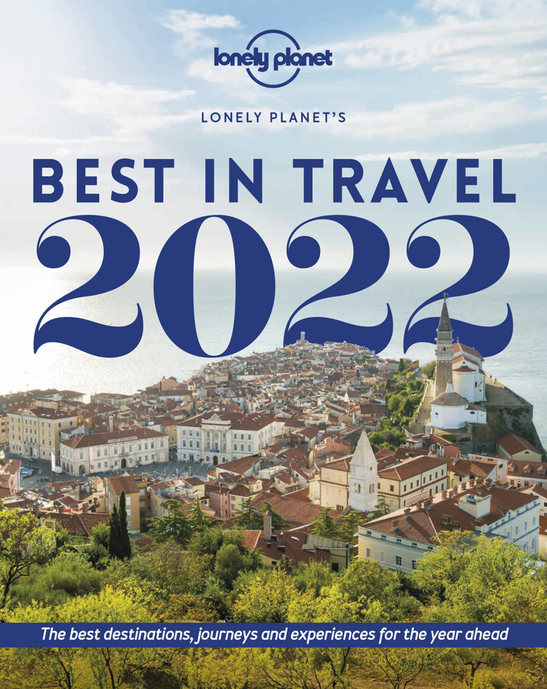 Книга "Lonely Planet's Best In Travel 2022: The Best Destinations ...