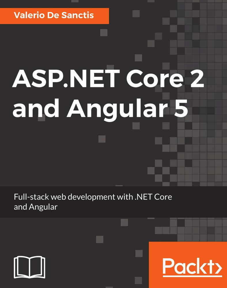 ASP.NET Core 2 and Angular 5. Full-stack web development with .NET Core and Angular #1