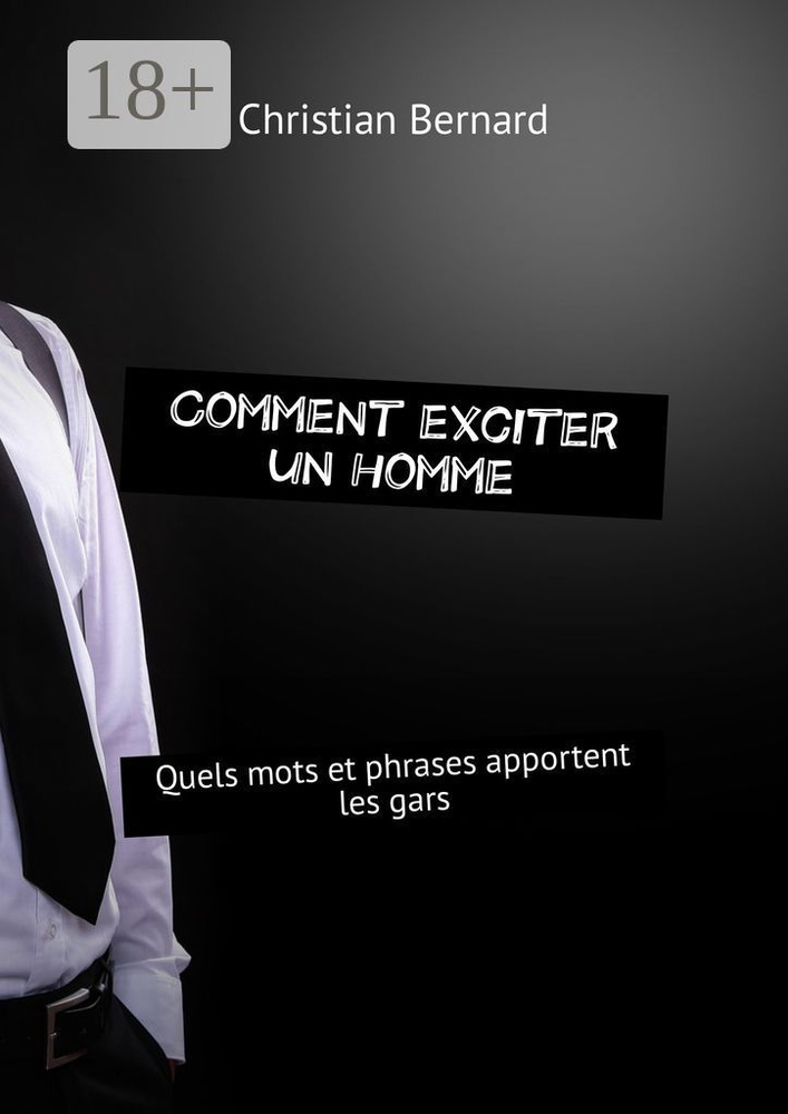 Comment exciter un homme. Quels mots et phrases apportent les gars | Bernard Christian #1