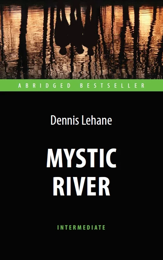 Таинственная река (Mystic River). Адаптированная книга для чтения на английском языке. Intermediate | Лихэйн Деннис, вариант, фото 3