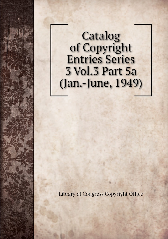 Catalog of Copyright Entries Series 3 Vol.3 Part 5a (Jan.June, 1949