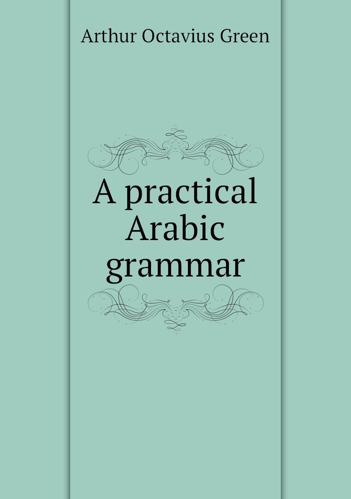 Practical Arabic Pdf A practical Arabic grammar купить на OZON по низкой цене (157224785)