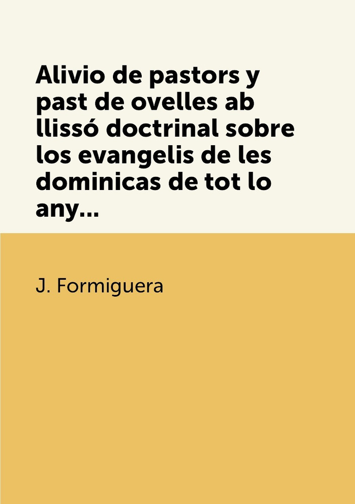 Alivio de pastors y past de ovelles ab llisso doctrinal sobre los evangelis de les dominicas de tot lo #1