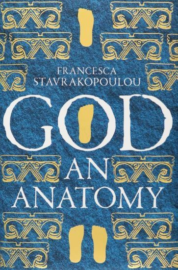 Francesca Stavrakopoulou - God. An Anatomy - купить с доставкой по ...