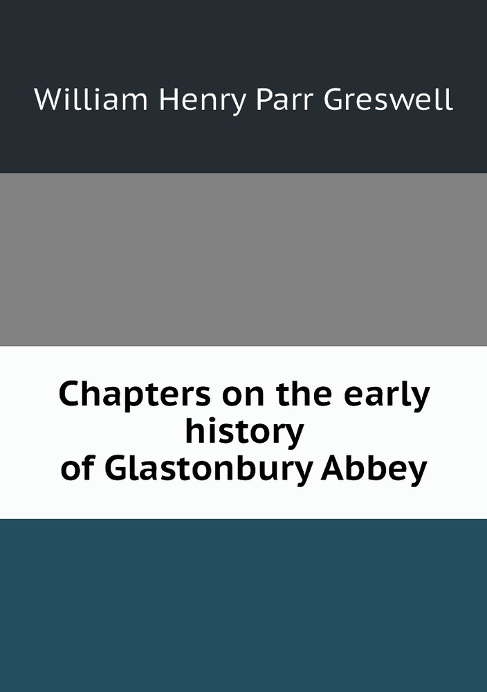 Chapters on the early history of Glastonbury Abbey - купить с доставкой ...