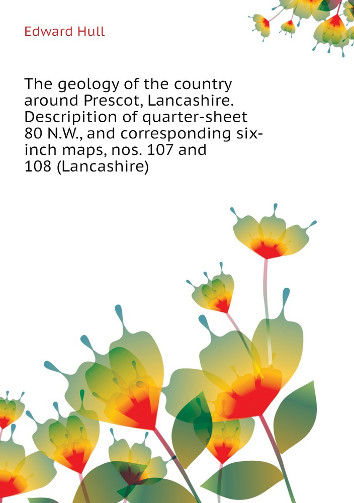 The geology of the country around Prescot, Lancashire. Descripition of quarter-sheet 80 N.W., and corresponding #1