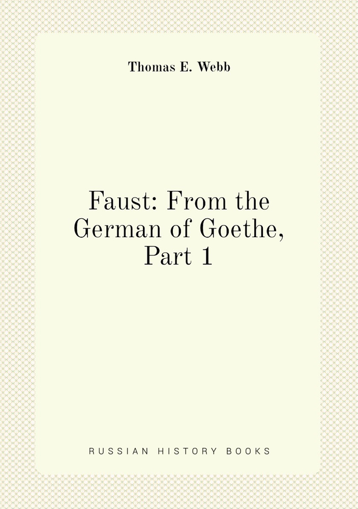 Faust From the German of Goethe, Part 1 купить с доставкой по