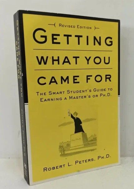 Getting What You Came For: The Smart Student's Guide to Earning a Master's or a Ph.D. #1