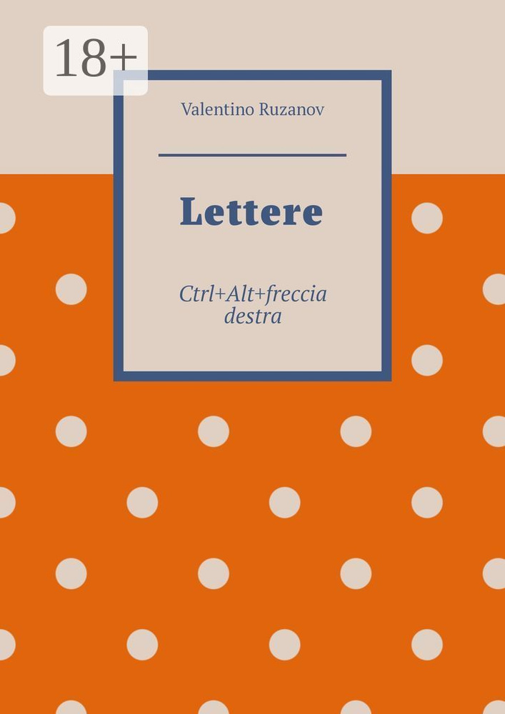 Lettere. CtrlAltfreccia destra | Ruzanov Valentino #1