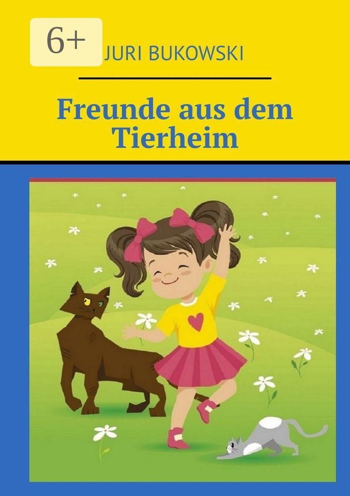 Freunde aus dem Tierheim | Bukowski Juri #1