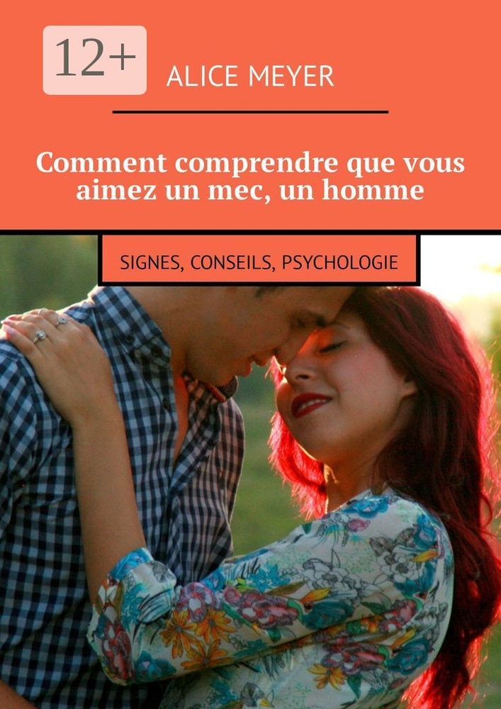 Comment comprendre que vous aimez un mec, un homme. Signes, conseils, psychologie | Meyer Alice #1