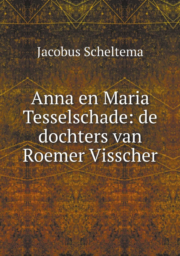 Anna en Maria Tesselschade de dochters van Roemer Visscher купить с