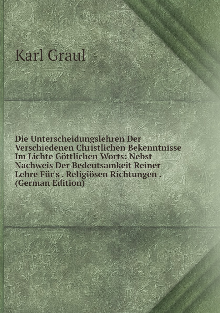 Die Unterscheidungslehren Der Verschiedenen Christlichen Bekenntnisse Im Lichte Gottlichen Worts: Nebst #1