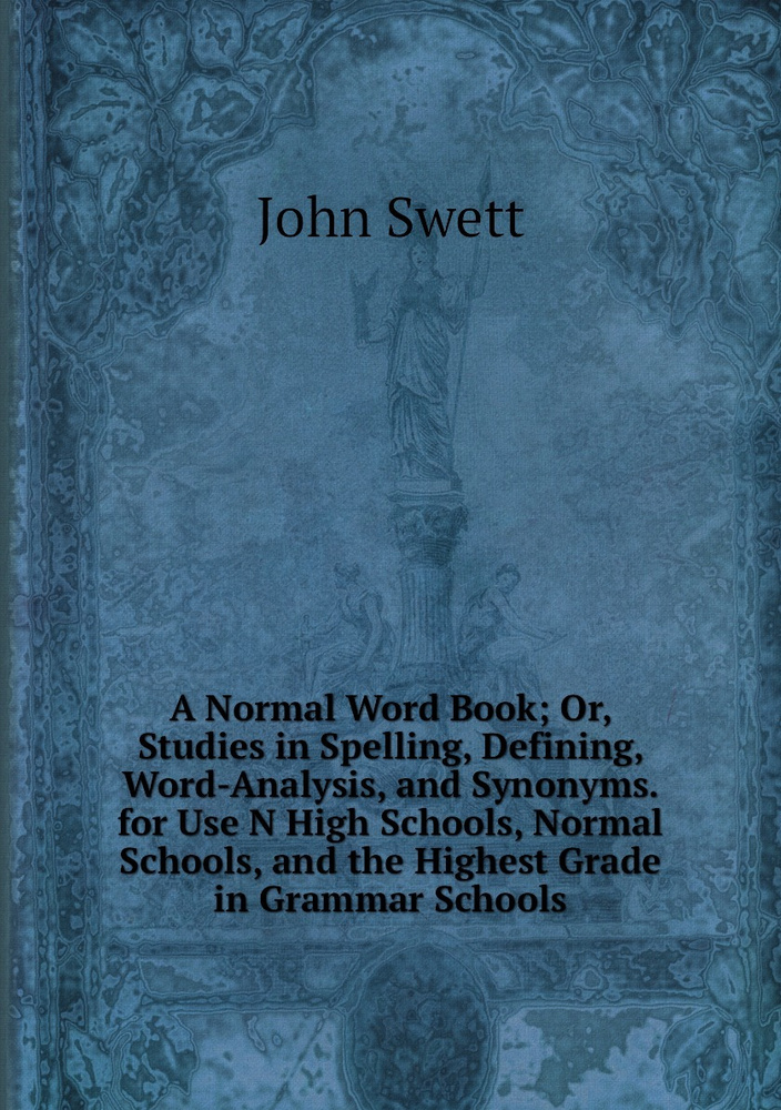 a-normal-word-book-or-studies-in-spelling-defining-word-analysis