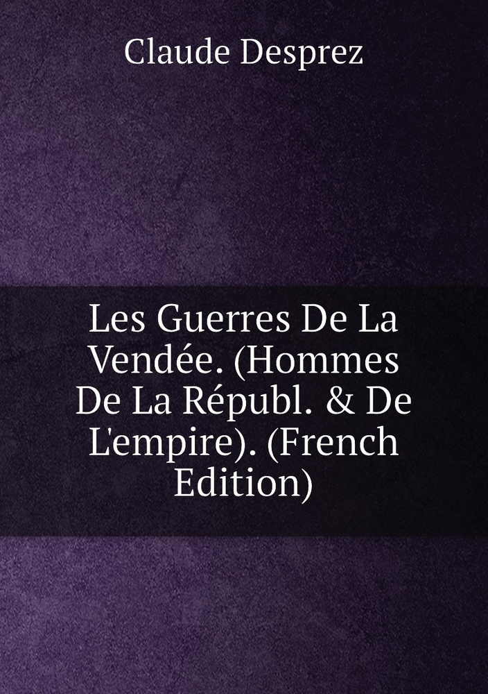 Les Guerres De La Vendee. (Hommes De La Republ. & De L'empire). (French Edition) #1