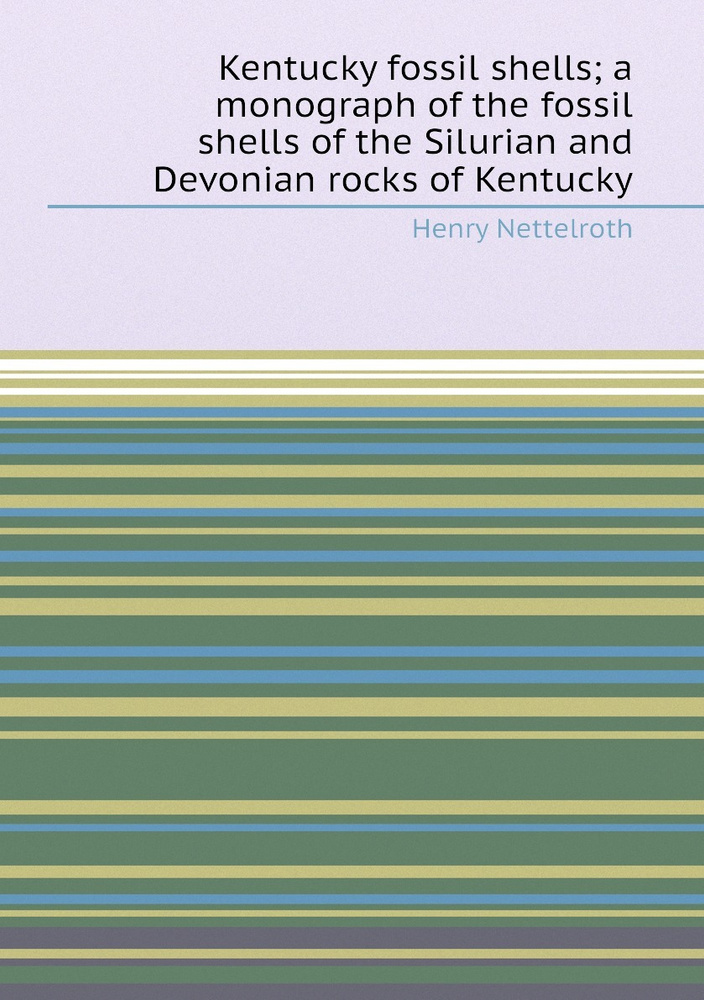 Kentucky Shells Kentucky fossil shells; a monograph of the fossil shells of the ...