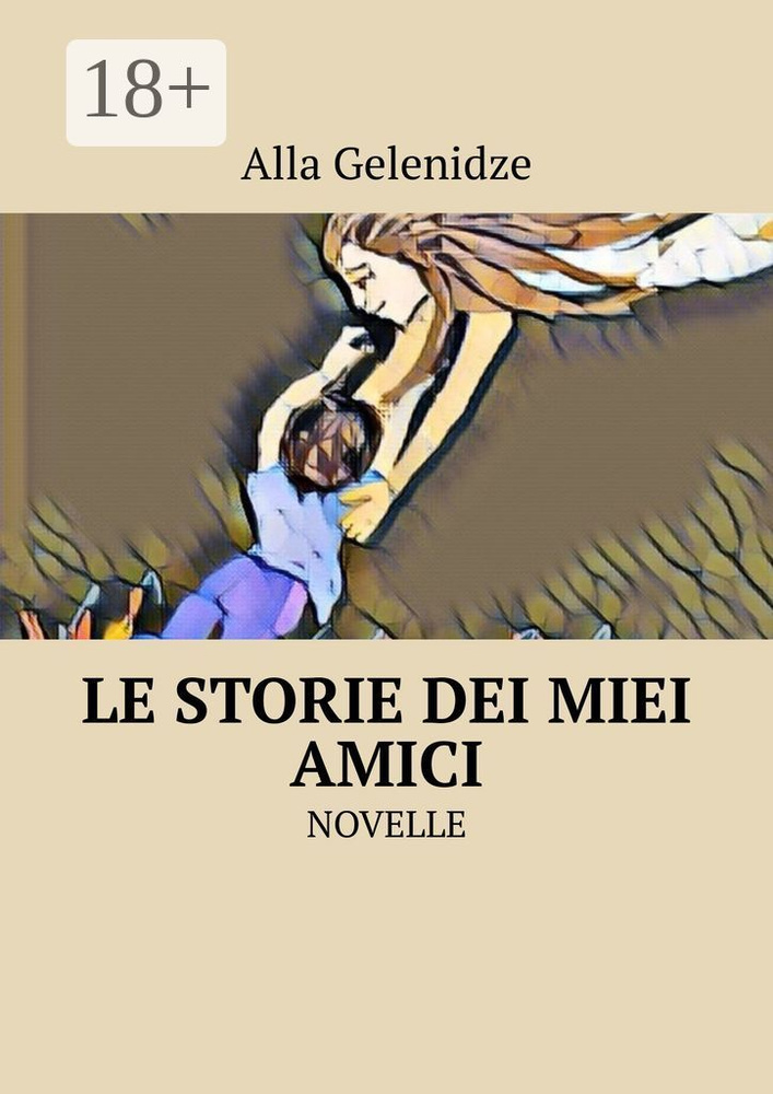 Le storie dei miei amici. Novelle | Gelenidze Alla #1