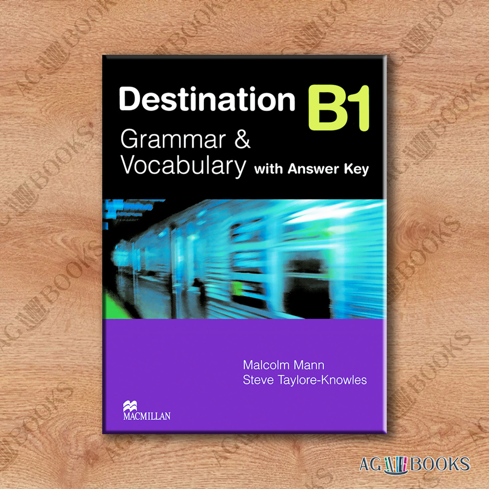 Destination B1 Grammar & Vocabulary with Answer Key | Тейлор-Ноулз Стив, Манн  Малколм - купить с доставкой по выгодным ценам в интернет-магазине OZON  (376182477)