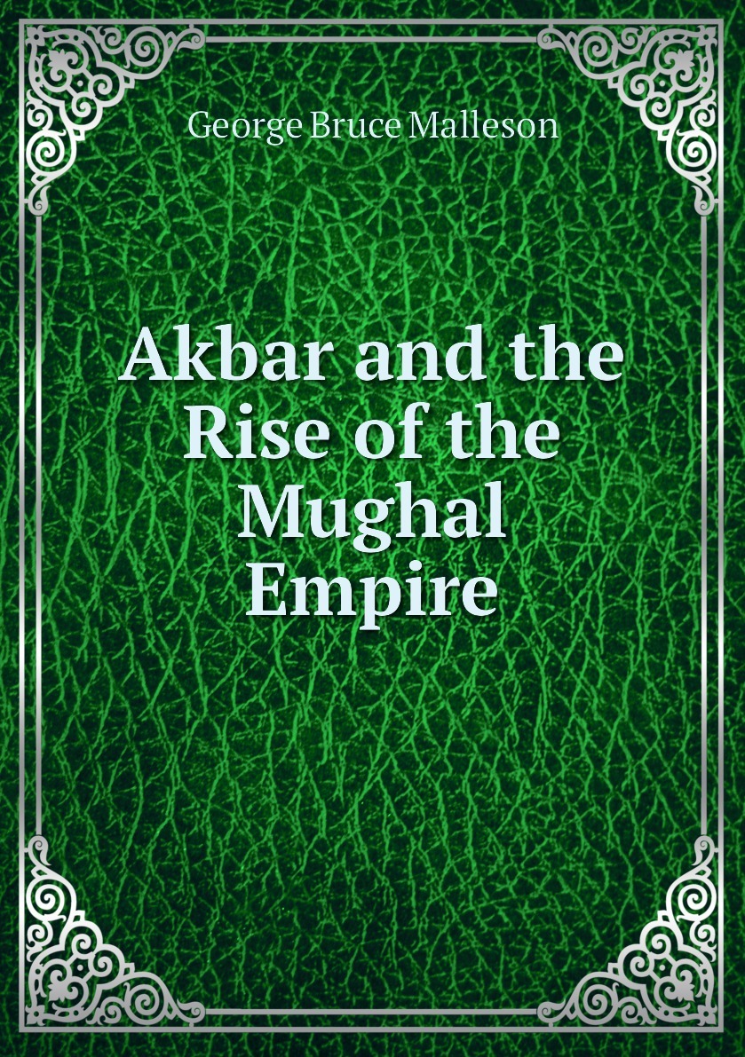 Akbar and the Rise of the Mughal Empire купить на OZON по низкой цене ...