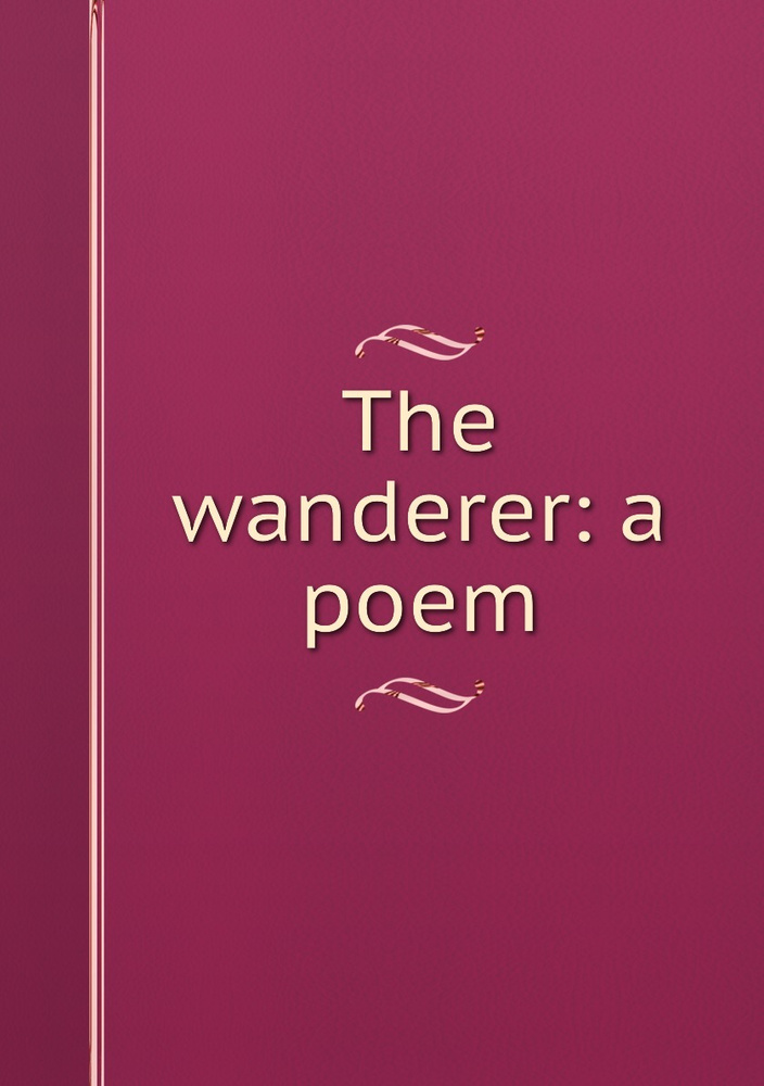 The wanderer a poem купить с доставкой по выгодным ценам в интернет