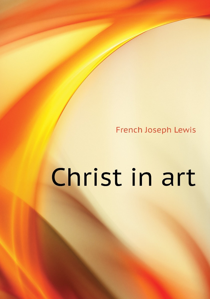 Christ in art French Joseph Lewis купить с доставкой по выгодным