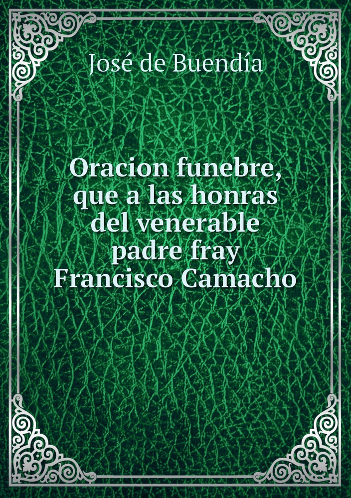 Oracion funebre, que a las honras del venerable padre fray Francisco