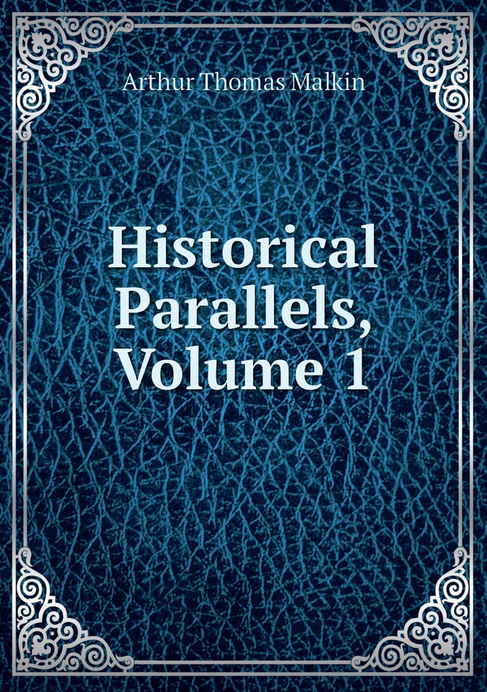 Historical Parallels, Volume 1 | Malkin Arthur Thomas #1