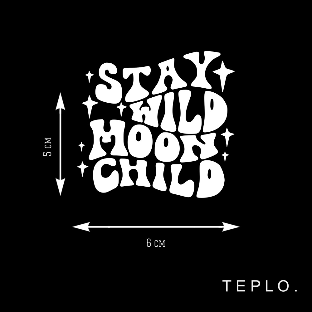 Наклейка виниловая для телефона, ноутбука и других поверхностей Stay wild  moon child