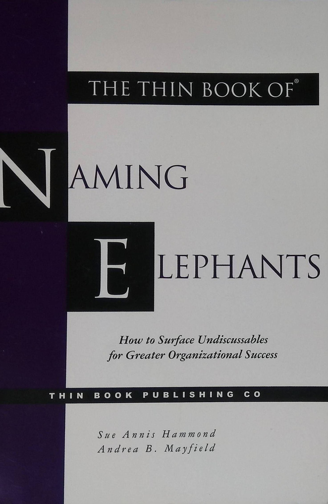 Naming Elephants. How to Surface Undiscussables for Greater Organizational Success #1