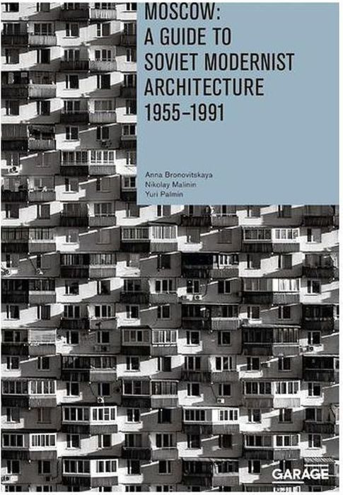 Moscow: A guide to soviet modernist architecture 1955-1991 #1