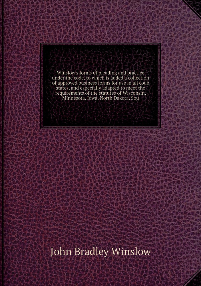 Winslow's forms of pleading and practice under the code, to which is added a collection of approved business #1