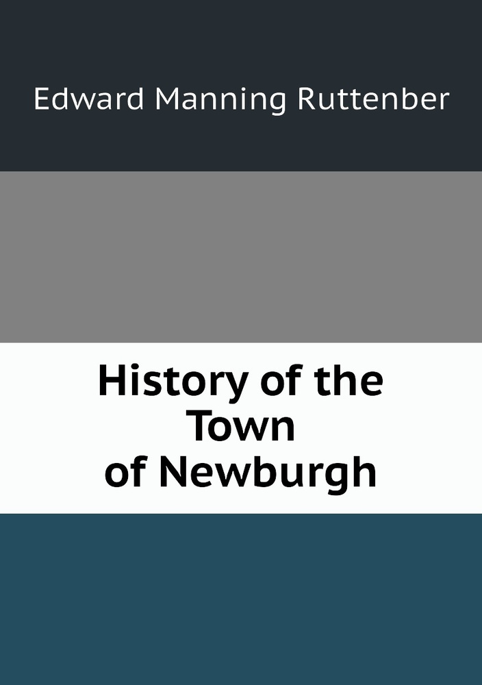 History Of The Town Of Newburgh History of the town of newburgh
