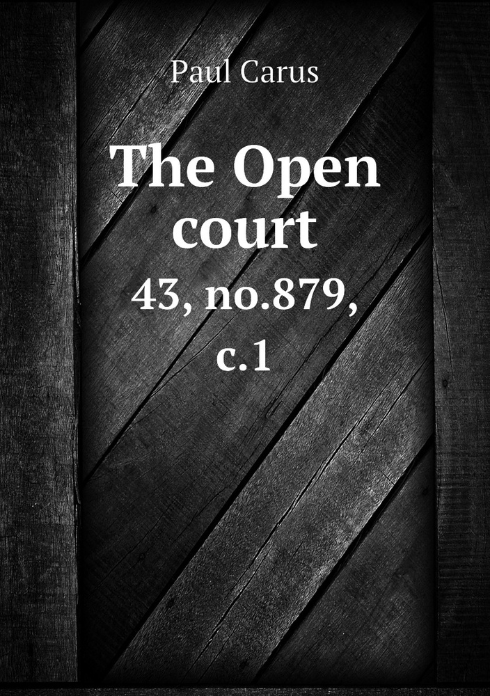 The Open court. 43, no.879, c.1 купить с доставкой по выгодным ценам в интернетмагазине OZON