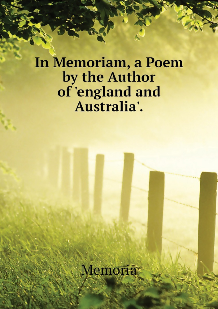 In Memoriam, a Poem by the Author of 'england and Australia'. купить на ...