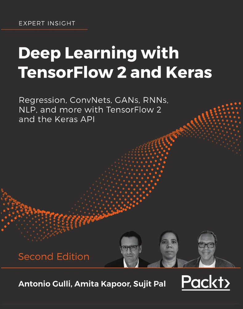 Deep Learning with TensorFlow 2 and Keras - Second Edition. Regression, ConvNets, GANs, RNNs, NLP, and #1