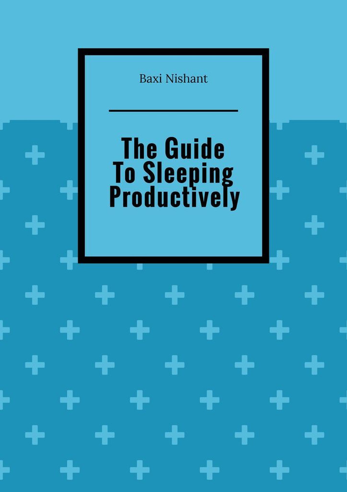 The Guide To Sleeping Productively #1
