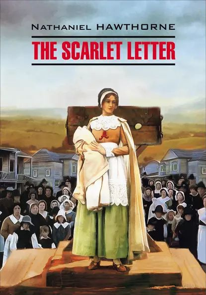 The Scarlet Letter / Алая буква. Книга для чтения на английском языке | Готорн Натаниел | Электронная #1