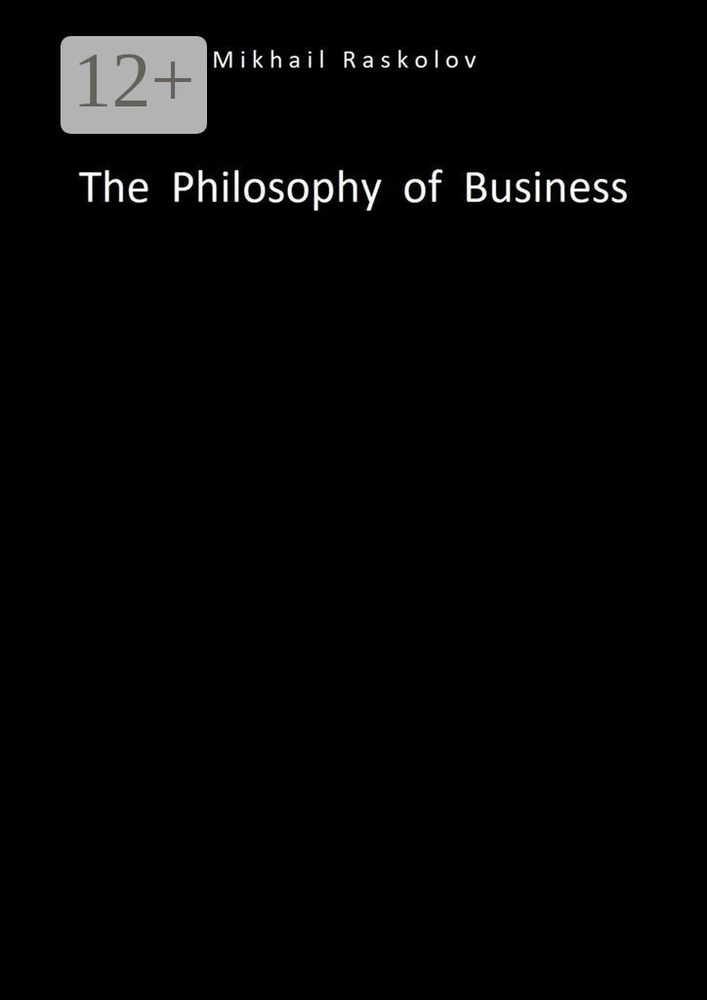 The Philosophy of Business | Raskolov Mikhail #1