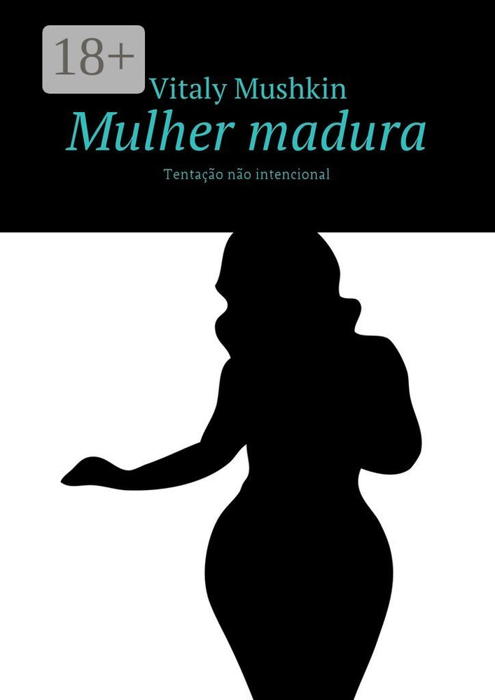 Mulher madura. Tentao no intencional | Mushkin Vitaly #1