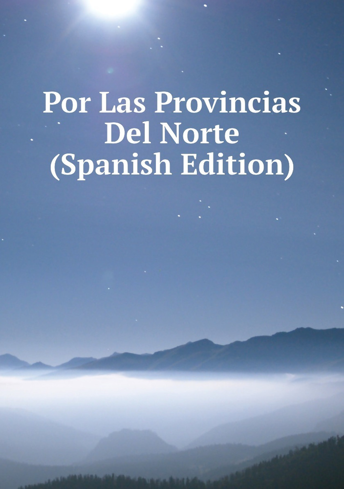 Por Las Provincias Del Norte (Spanish Edition) #1