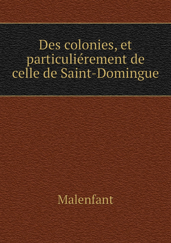 Des colonies, et particulierement de celle de SaintDomingue купить с