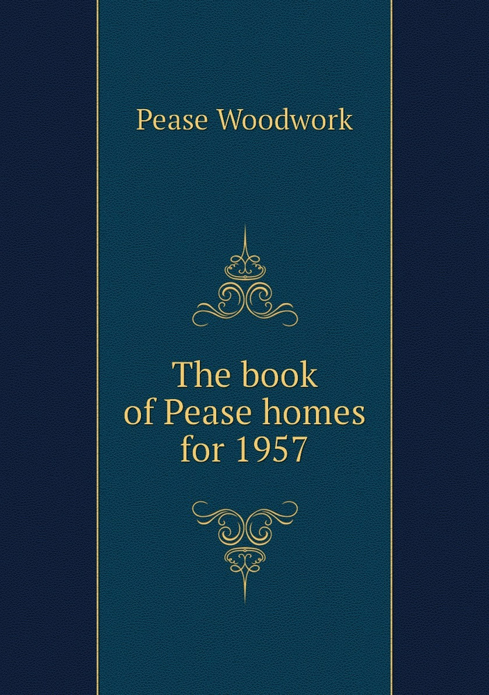 The book of Pease homes for 1957 купить с доставкой по выгодным ценам