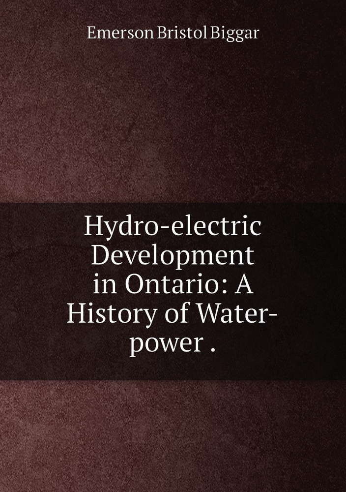 Hydro-electric Development in Ontario: A History of Water-power ...
