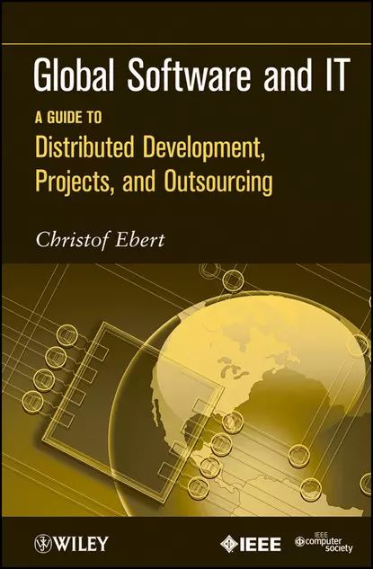 Global Software and IT. A Guide to Distributed Development, Projects, and Outsourcing | Ebert Christof #1