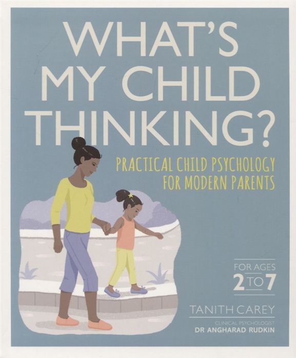 Whats My Child Thinking? Ractical Child Psychology for Modern Parents ...