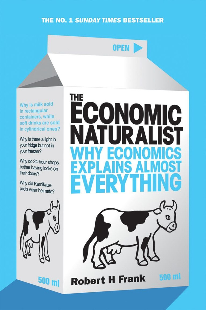 The Economic Naturalist. Why Economics Explains Almost Everything / Книга на Английском | Frank Robert #1