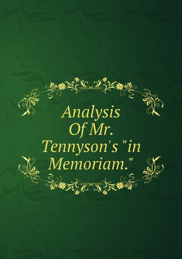 Analysis Of Mr. Tennyson's "in Memoriam." купить с доставкой по
